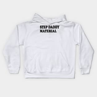 step daddy material Kids Hoodie